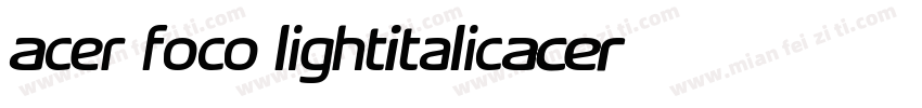 Acer foco lightItalic字体转换